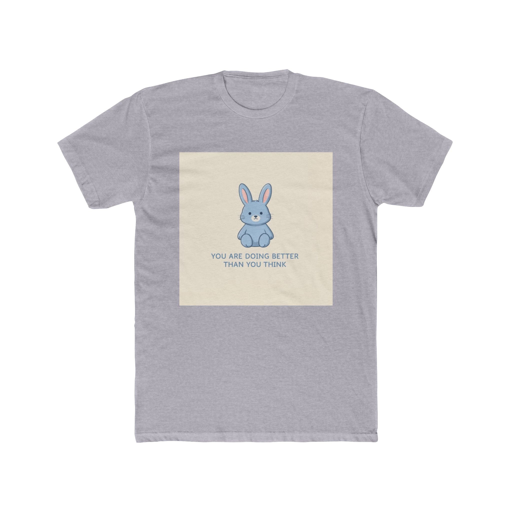 YOU ARE DOING BETTER THAN YOU THINK Bunny Unisex Tee