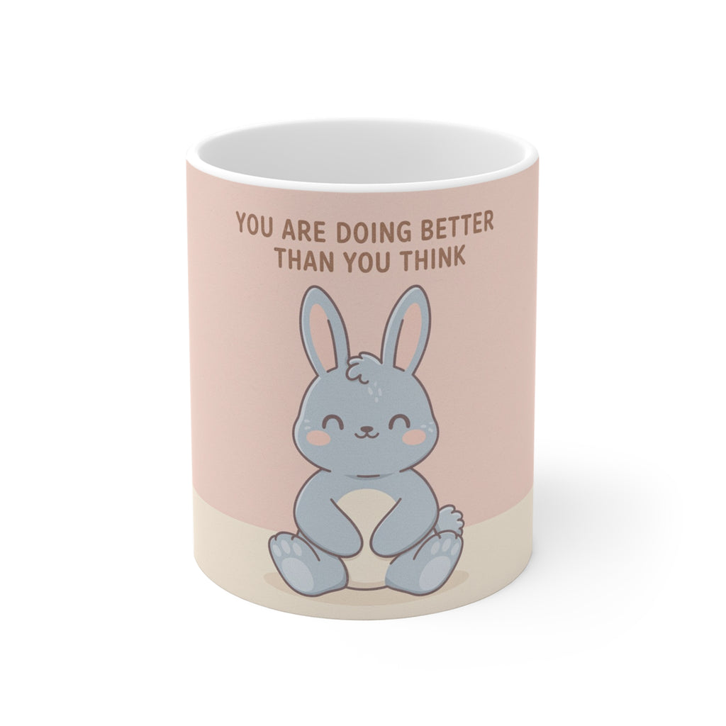 YOU ARE DOING BETTER THAN YOU THINK Mug 11oz