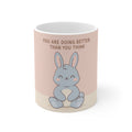 YOU ARE DOING BETTER THAN YOU THINK Mug 11oz