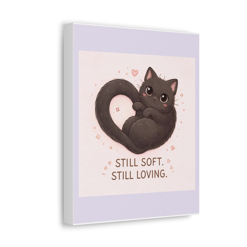 "STILL SOFT. STILL LOVING" Black Cat Canvas | College Girl Gift | Fashion | KayKay Classics