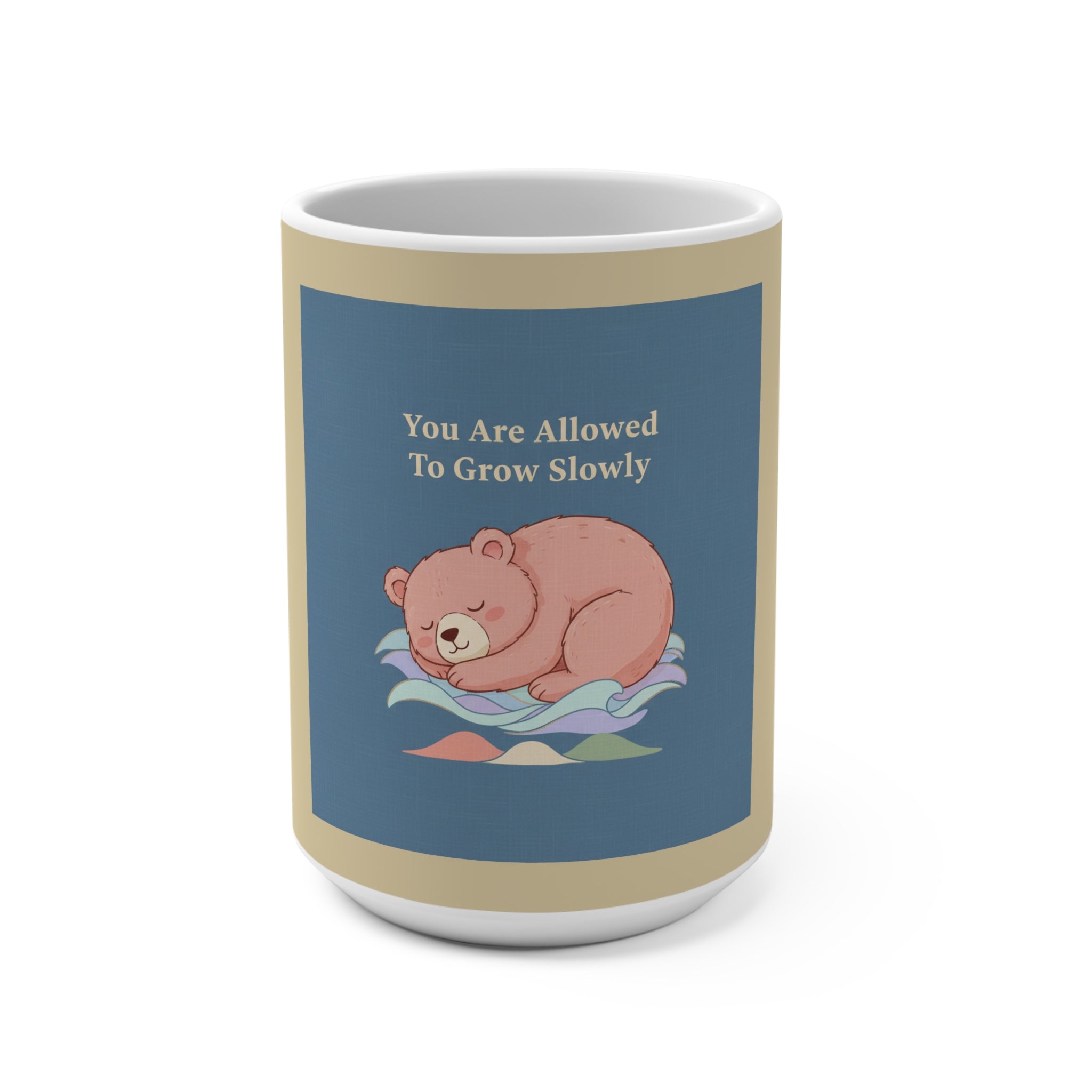 Bear Mug 15oz – You Are Allowed to Grow Slowly
