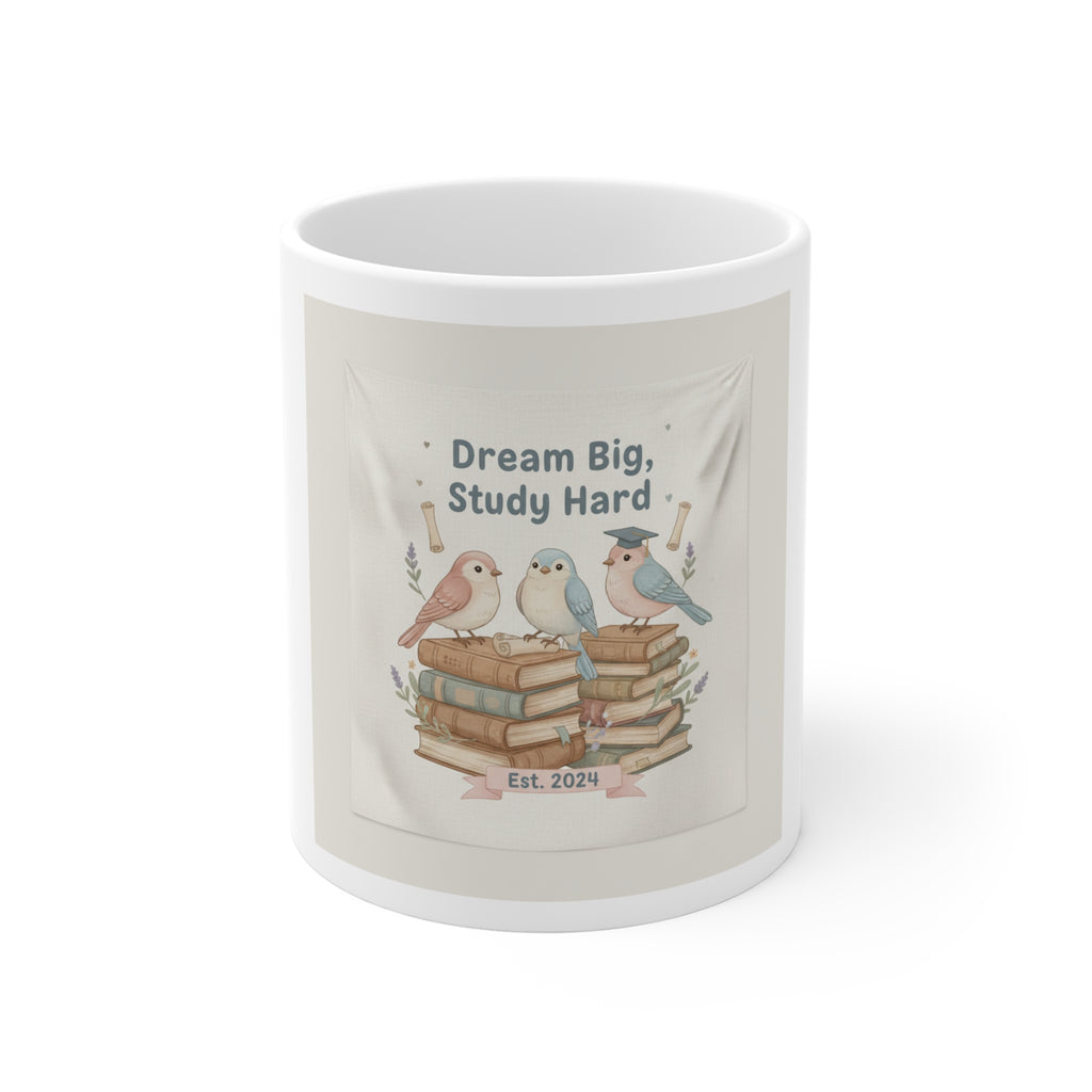 Dream Big, Study Hard Birds Mug 11oz