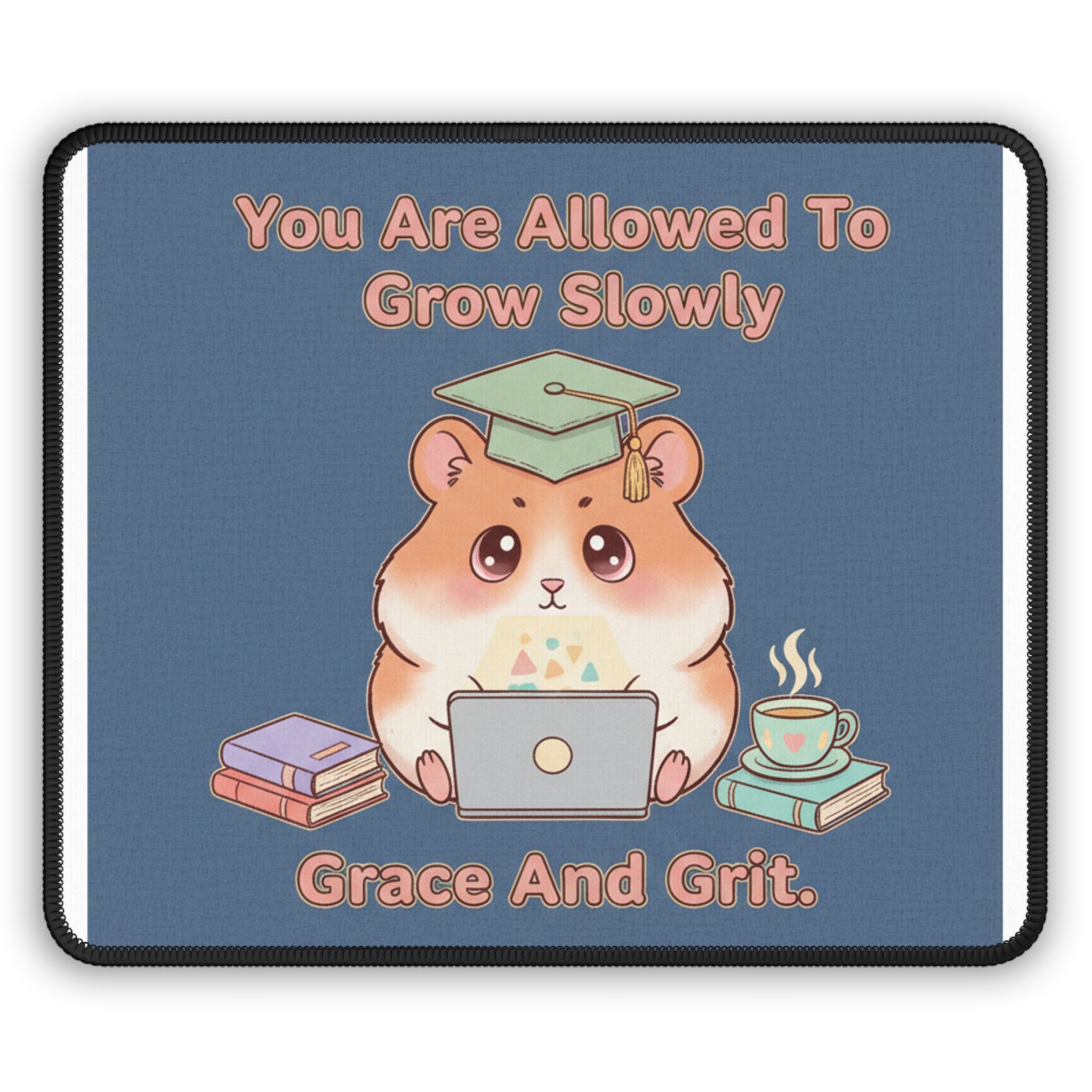 Hamster With Laptop Mouse Pad – You Are Allowed to Grow Slowly Grace and