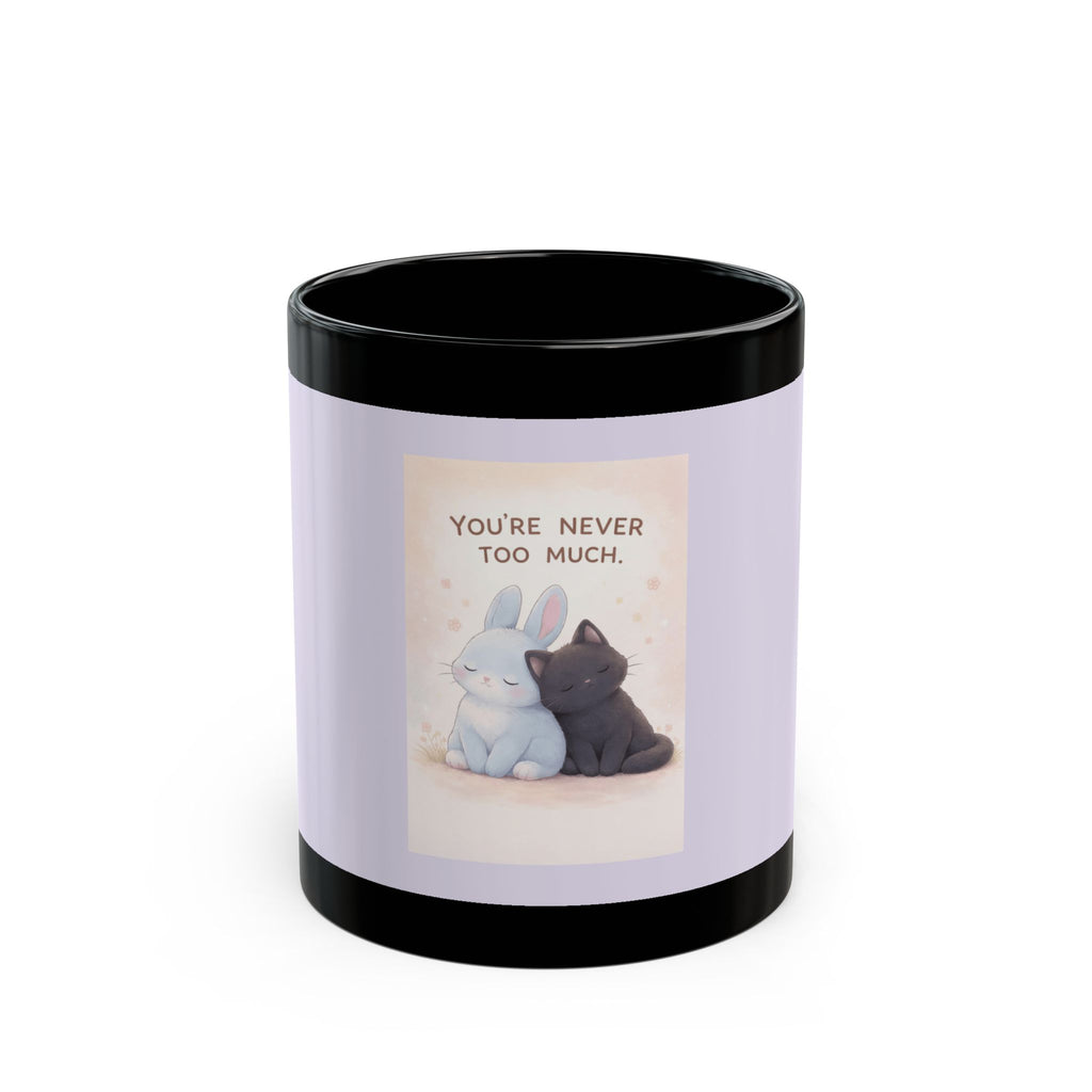 "YOU'RE NEVER TOO MUCH" Black Cat Black Mug | College Girl Gift | Fashion | KayKay Classics