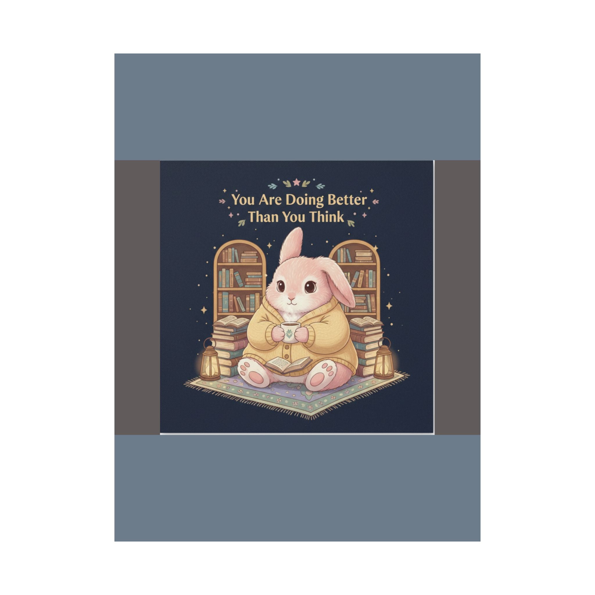 Bunny Poster – You Are Doing Better Than You Think