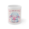 YOU ARE SO LOVED Mug 11oz