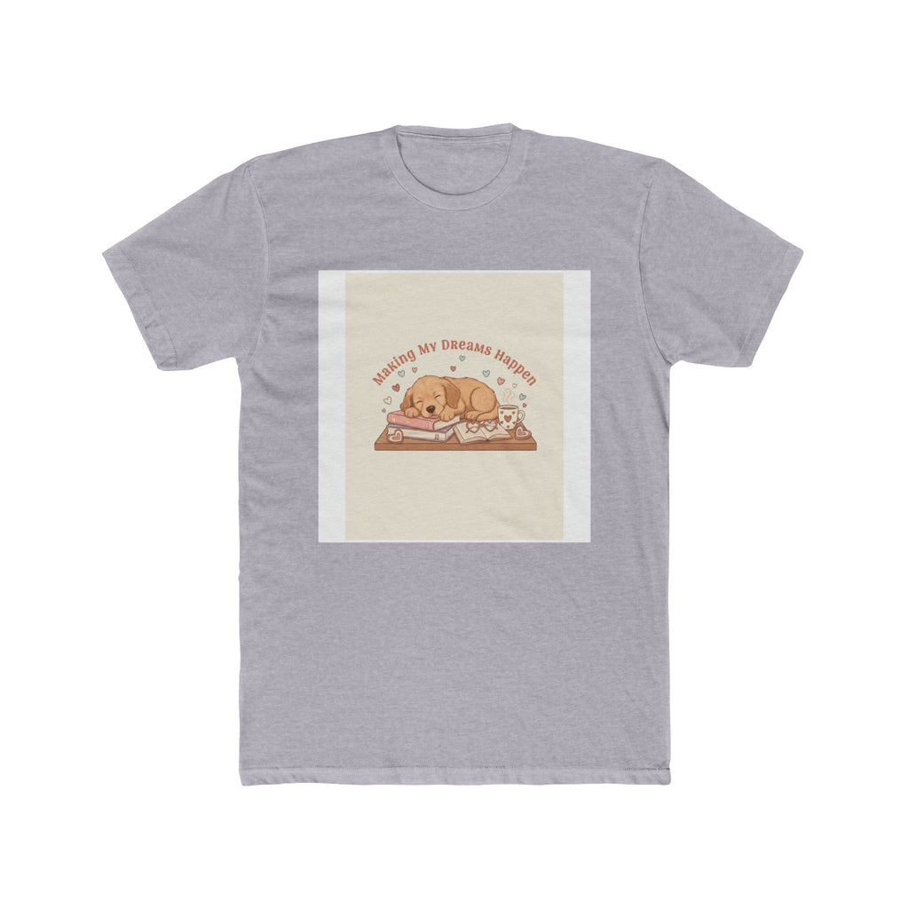 Making My Dreams Happen Puppy Unisex Tee