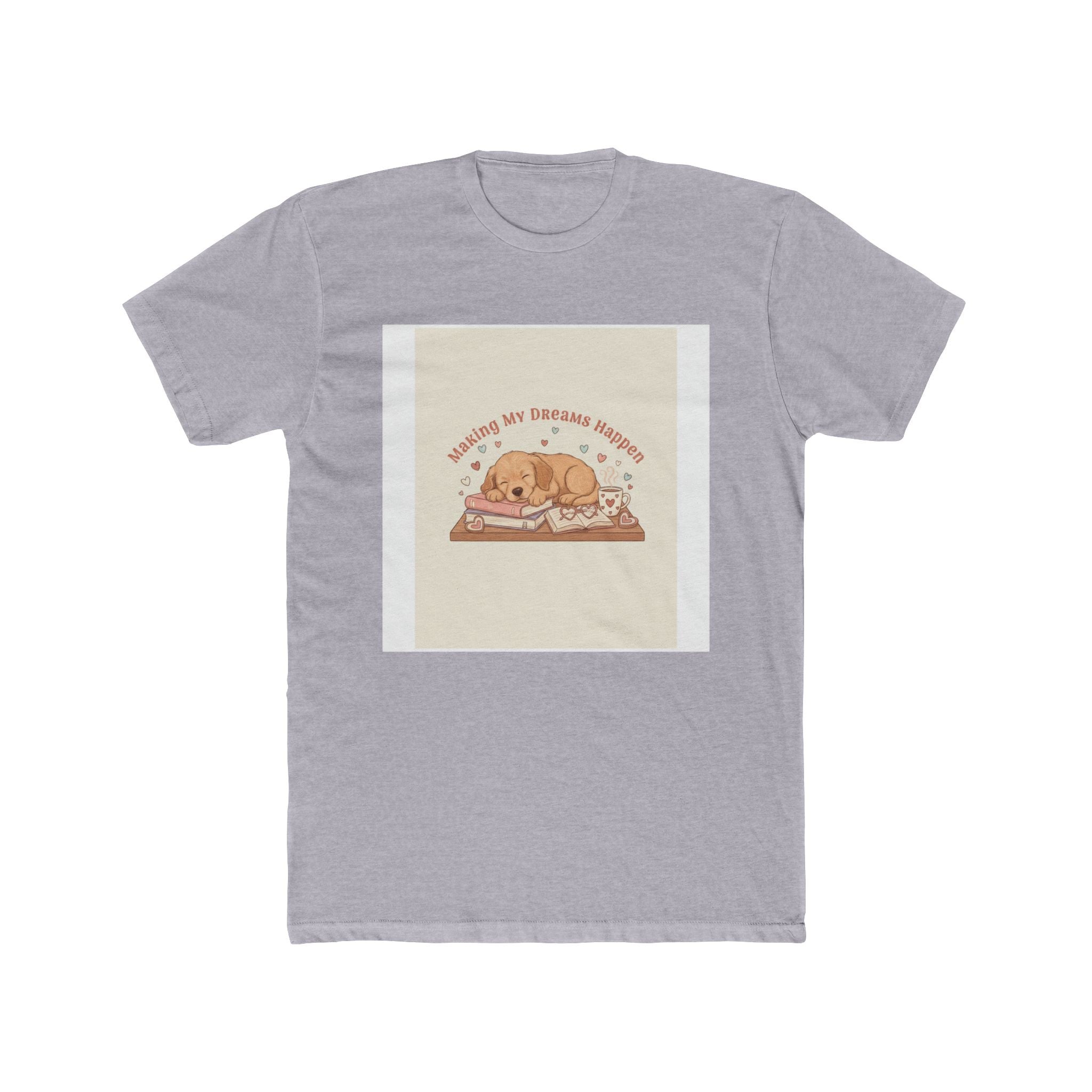 Making My Dreams Happen Puppy Unisex Tee