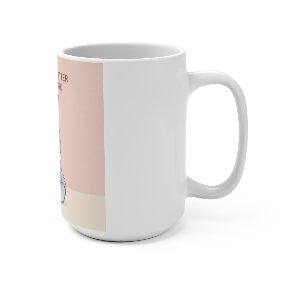 YOU ARE DOING BETTER THAN YOU THINK Mug 15oz