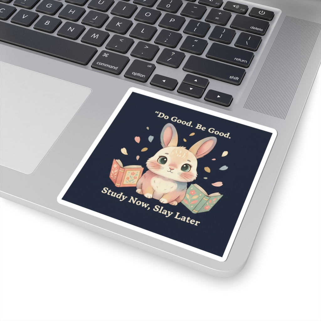 Bunny Kiss-Cut Sticker – Do Good Be Good Study Now Slay Later