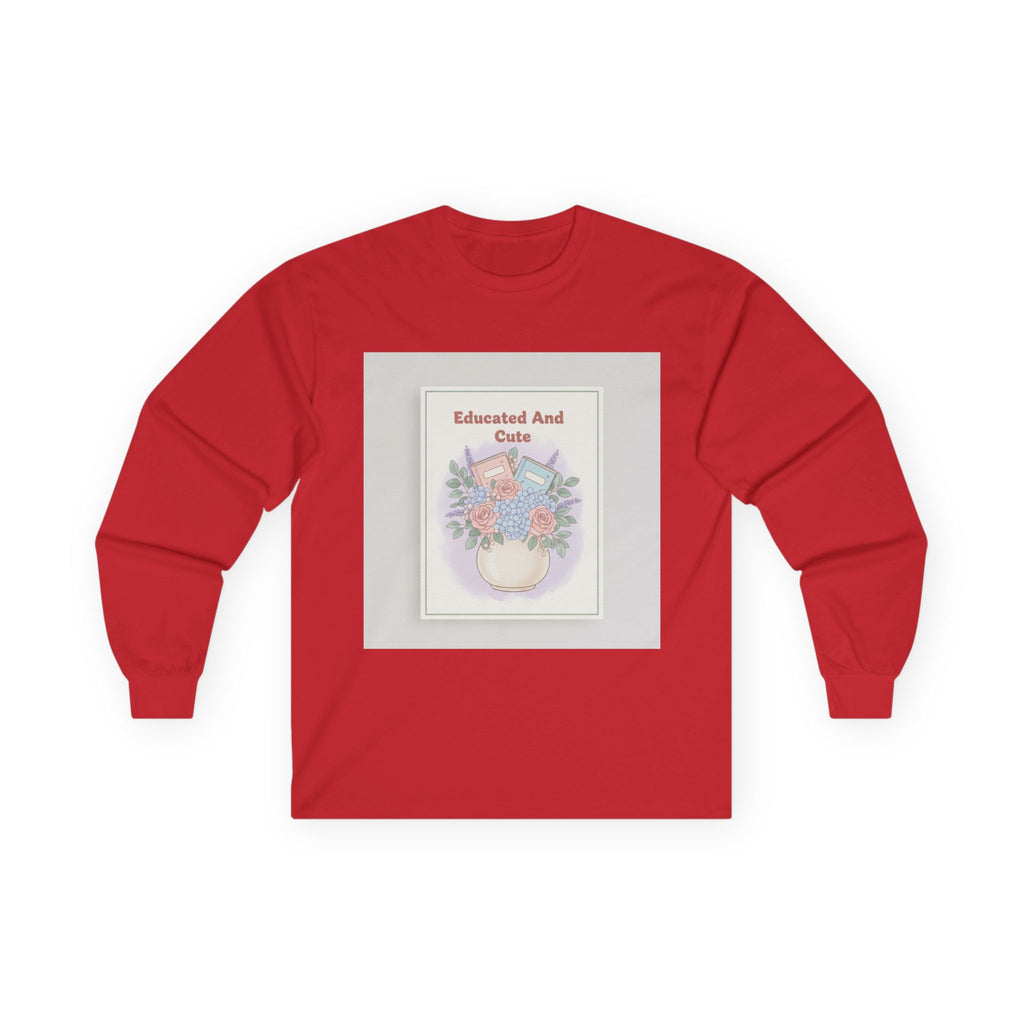 Educated And Cute Long Sleeve Tee