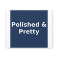 Polished & Pretty - KayKay Canvas