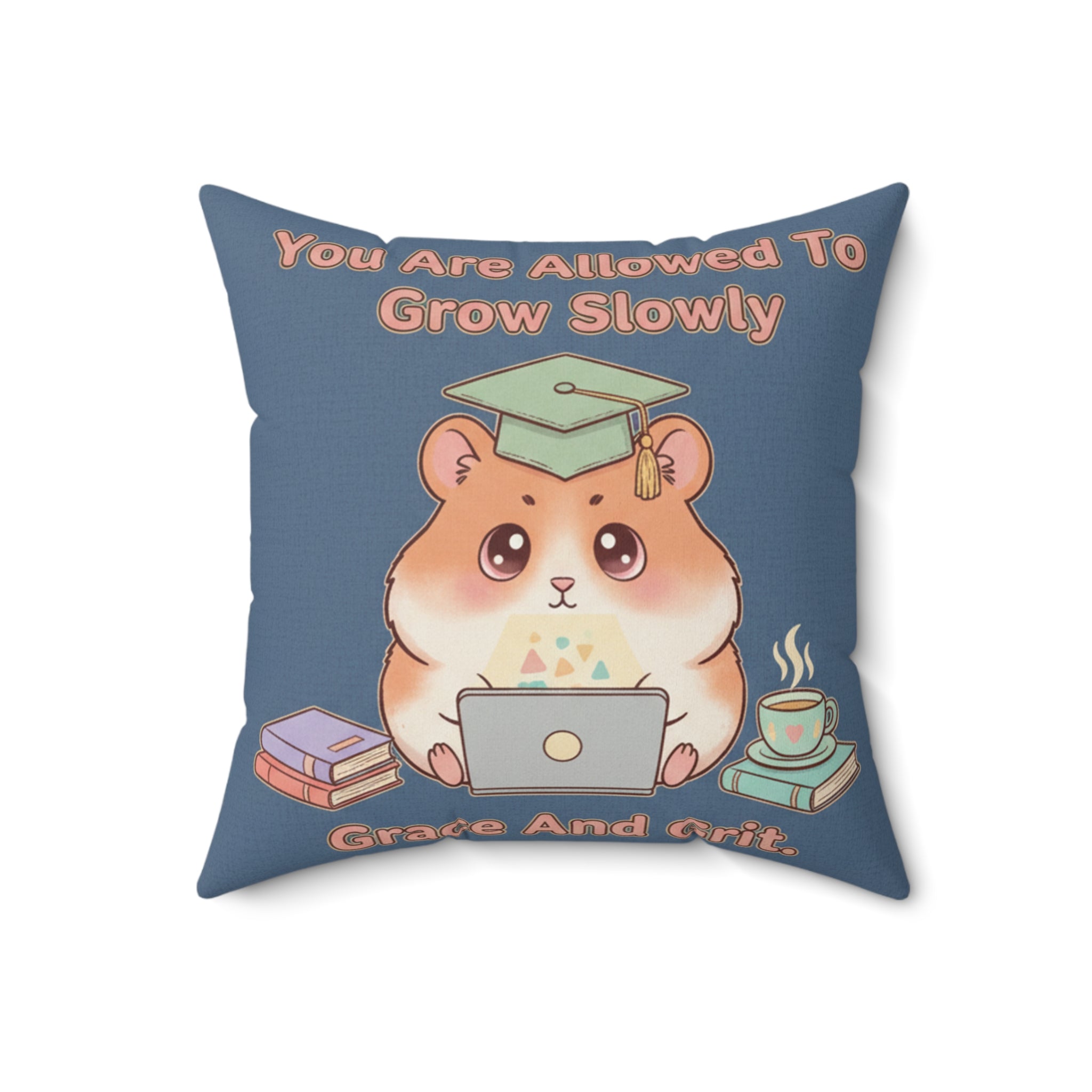 Hamster With Laptop Square Pillow – You Are Allowed to Grow Slowly Grace and