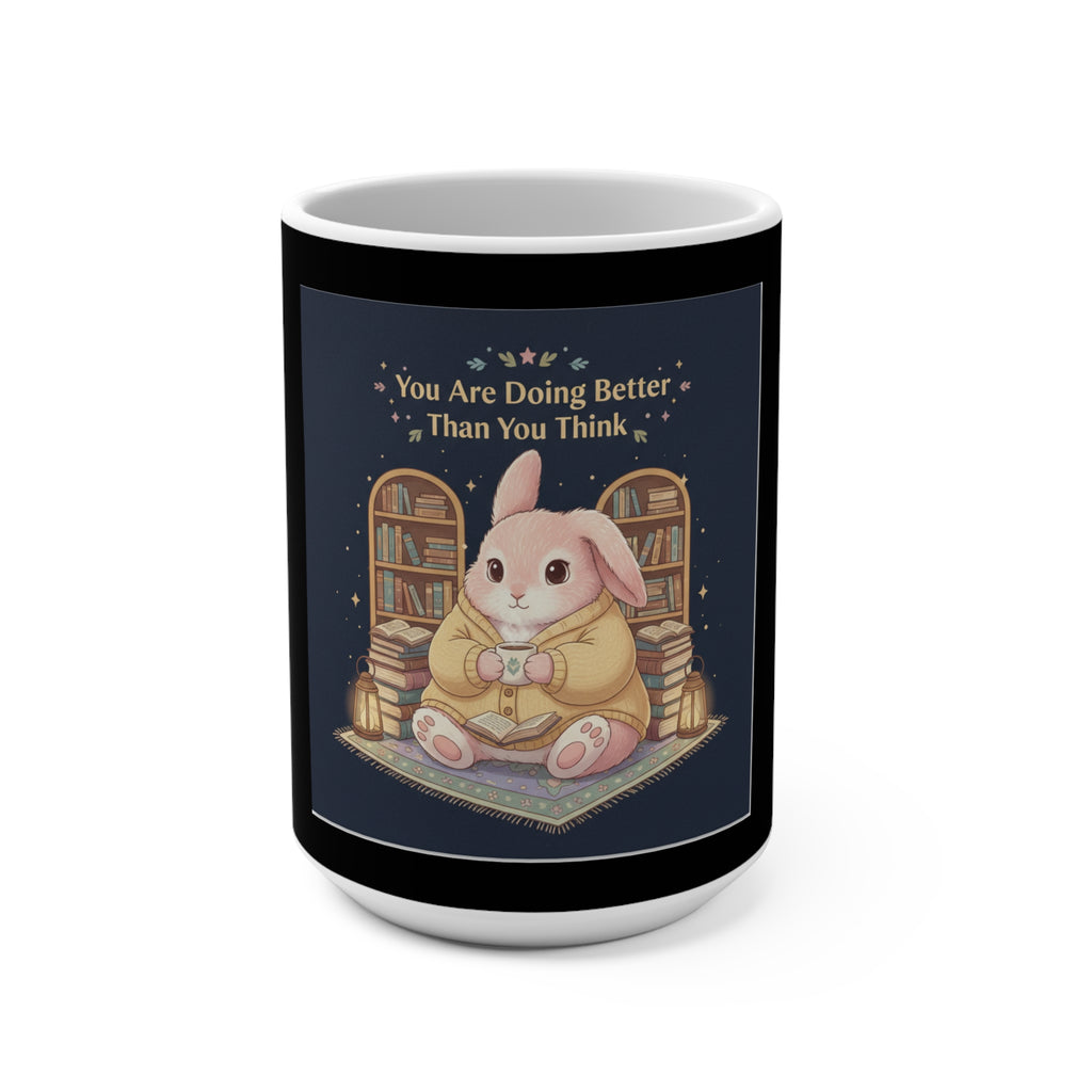 Bunny Mug 15oz – You Are Doing Better Than You Think