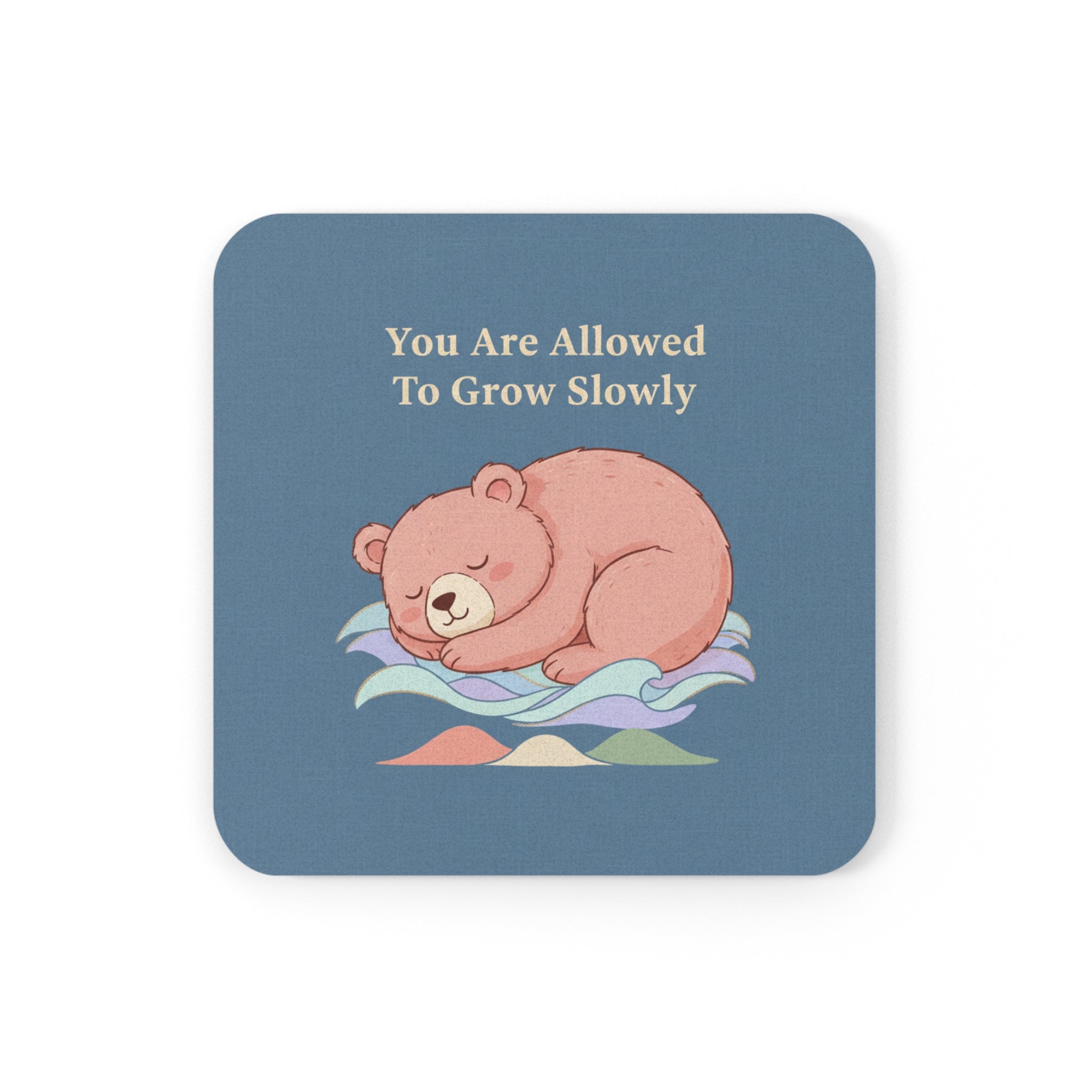 Bear Cork Coaster – You Are Allowed to Grow Slowly