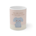 YOU ARE DOING BETTER TIou THINK Mug 11oz