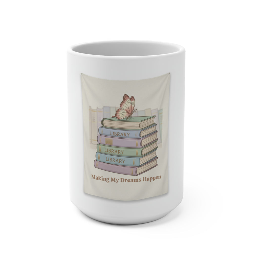 Making My Dreams Happen Mug 15oz
