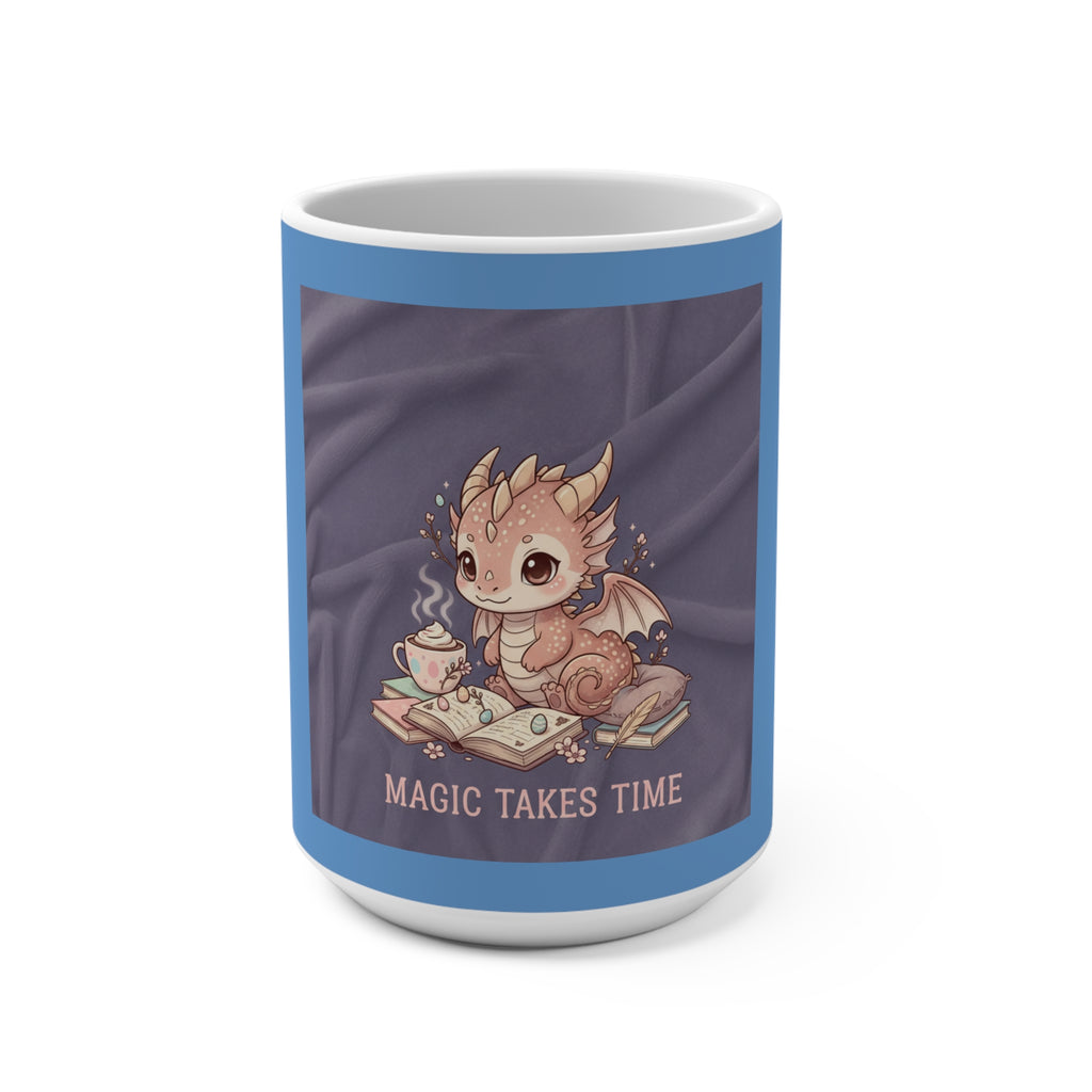 Magic Takes Time Mug 15oz – Gift Idea