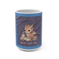 Magic Takes Time Mug 15oz – Gift Idea