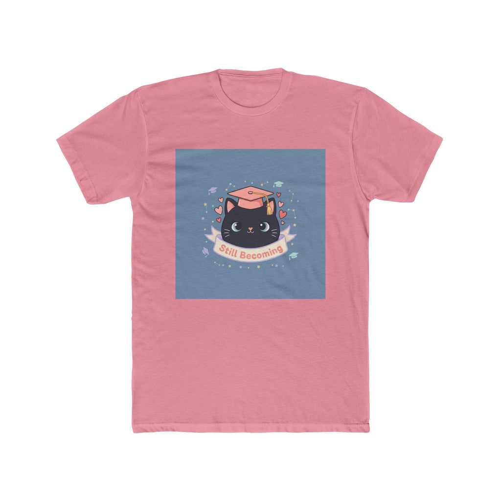 Still Becoming Unisex Tee