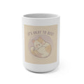 ITS OKAY TO REST Mug 15oz