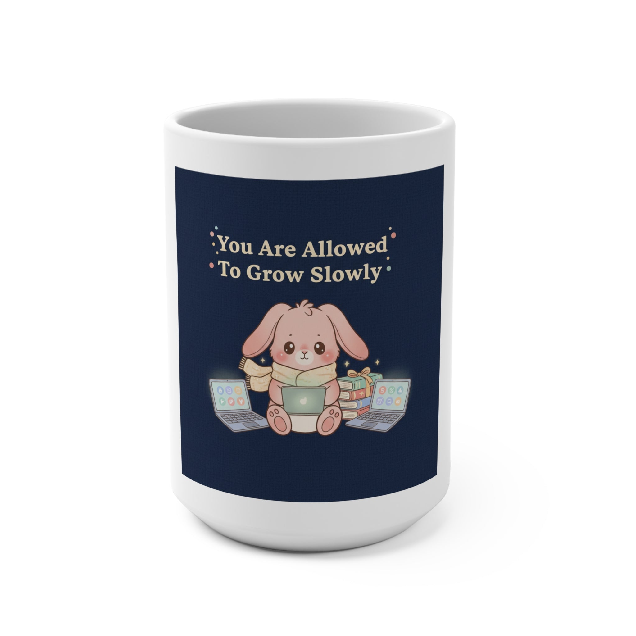 Bunny Mug 15oz – You Are Allowed to Grow Slowly