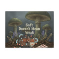 Fox Canvas Print – Soft Doesnt Mean Weak