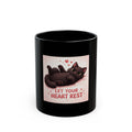 LET YOUR HEART REST Black Mug 11oz