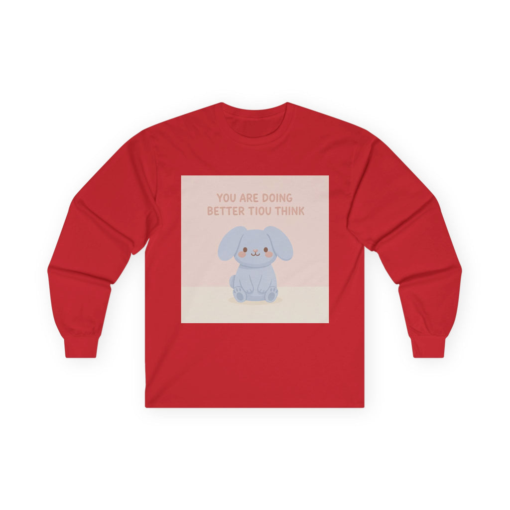 YOU ARE DOING BETTER TIou THINK Long Sleeve Tee