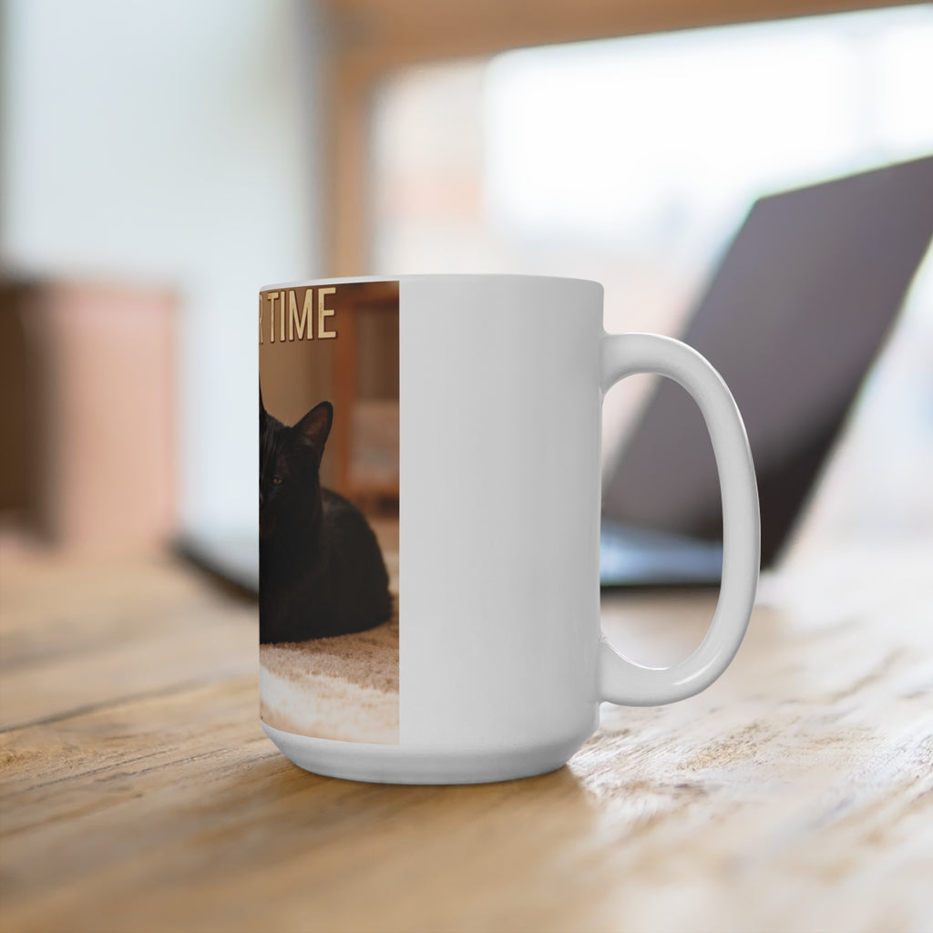 TAKE YOUR TIME Cat Mug 15oz