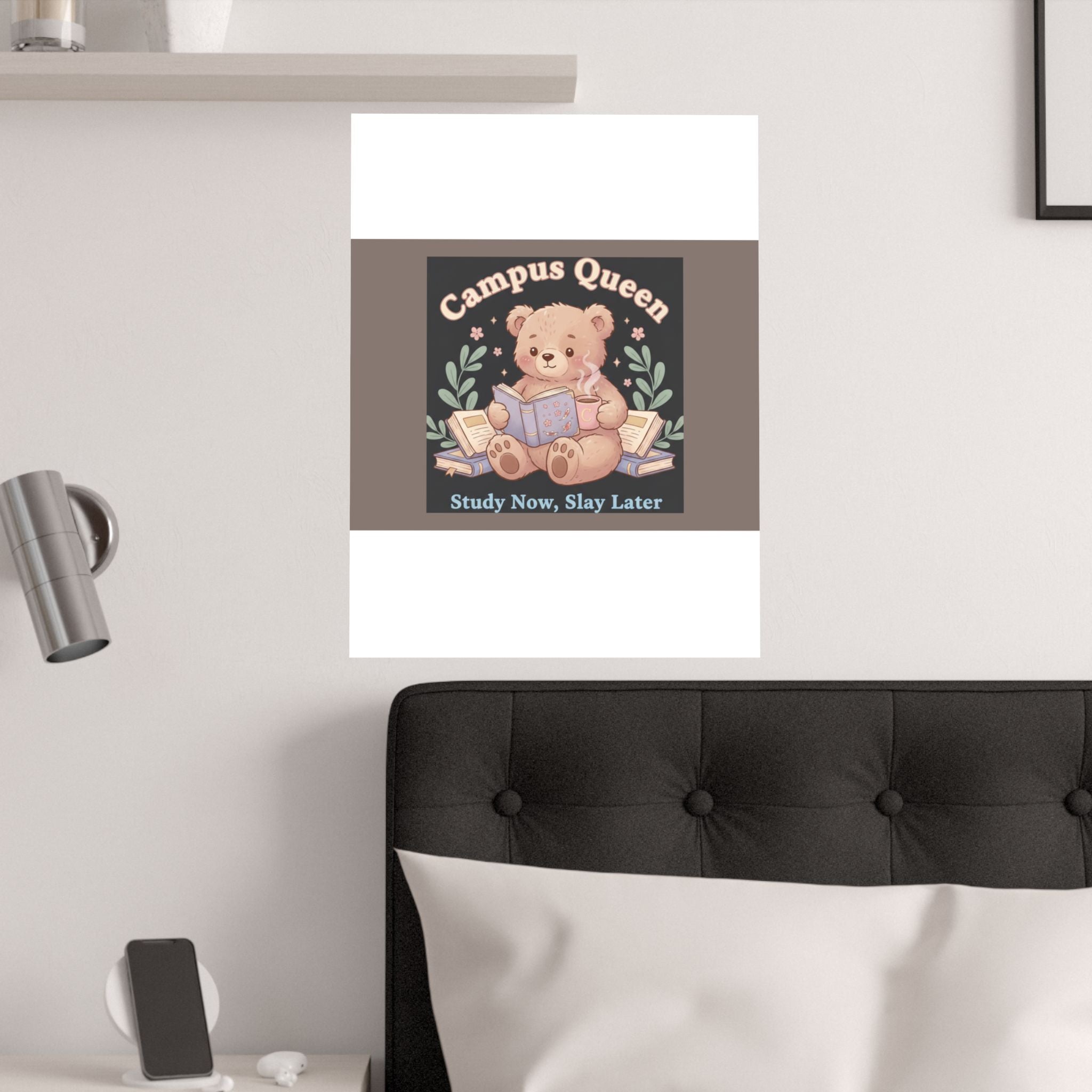 Bear Poster – Campus Queen Study Now Slay Later