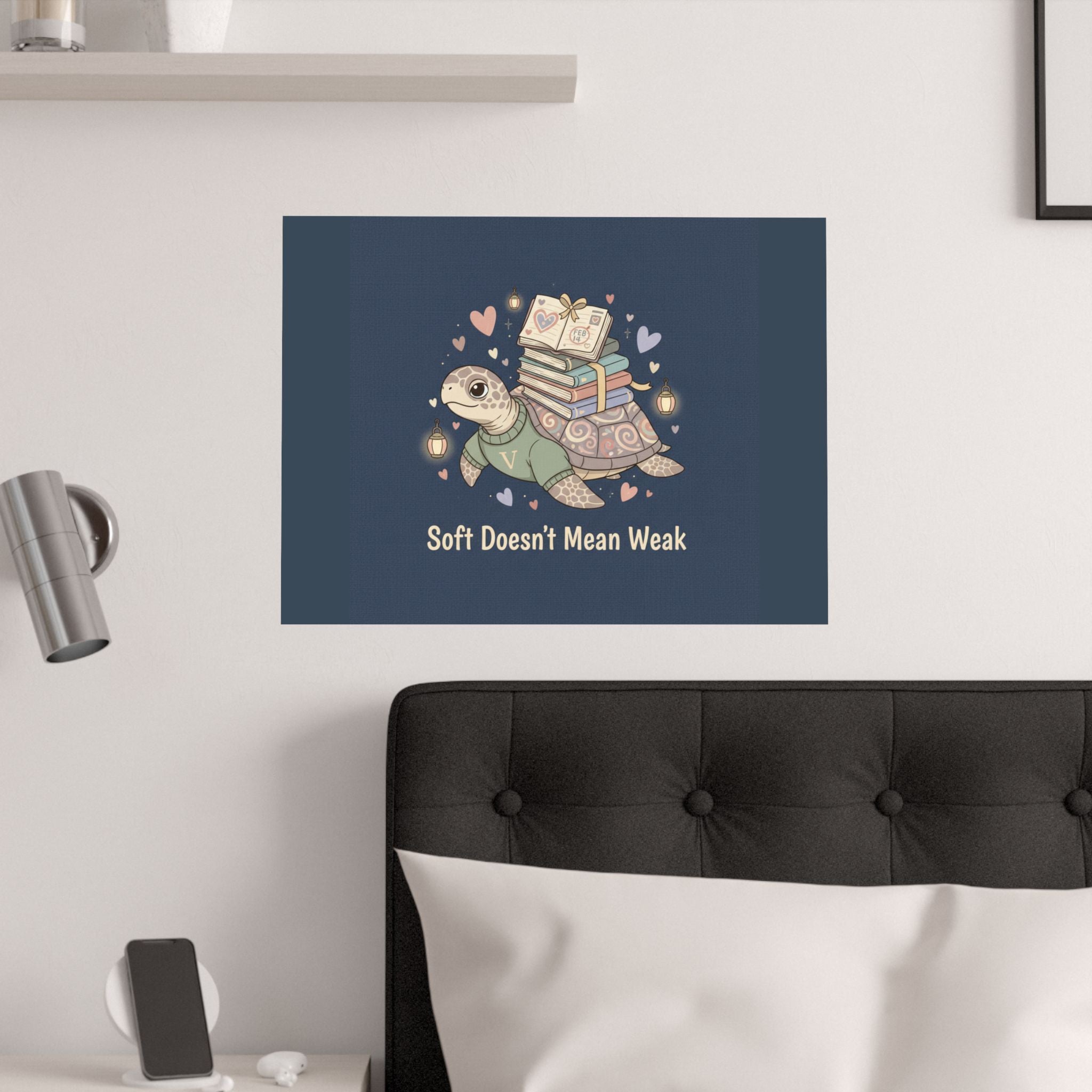 Soft Doesnt Mean Weak Turtle Poster