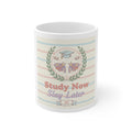 Study Now Slay Later Mug 11oz