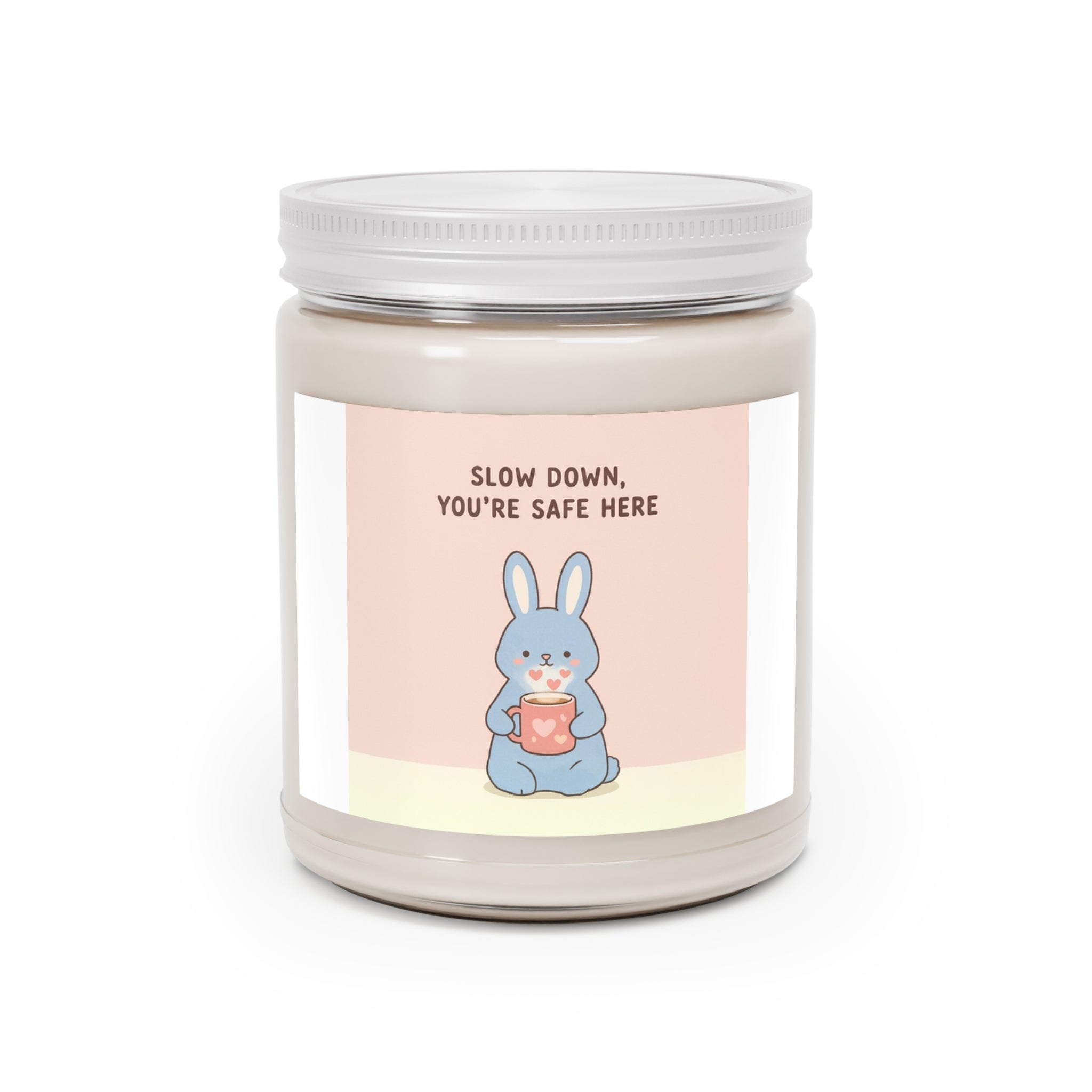 SLOW DOWN, YOURE SAFE HERE Scented Candle