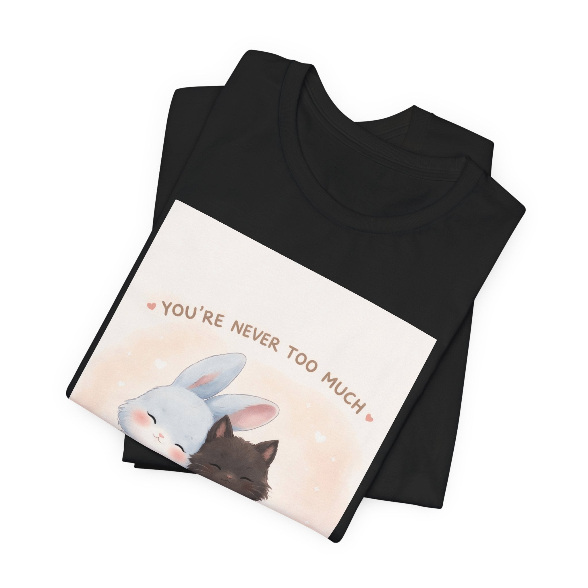 "YOU'RE NEVER TOO MUCH" Black Cat Women Tee | College Girl Gift | Fashion | KayKay Classics