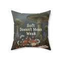 Fox Square Pillow – Soft Doesnt Mean Weak