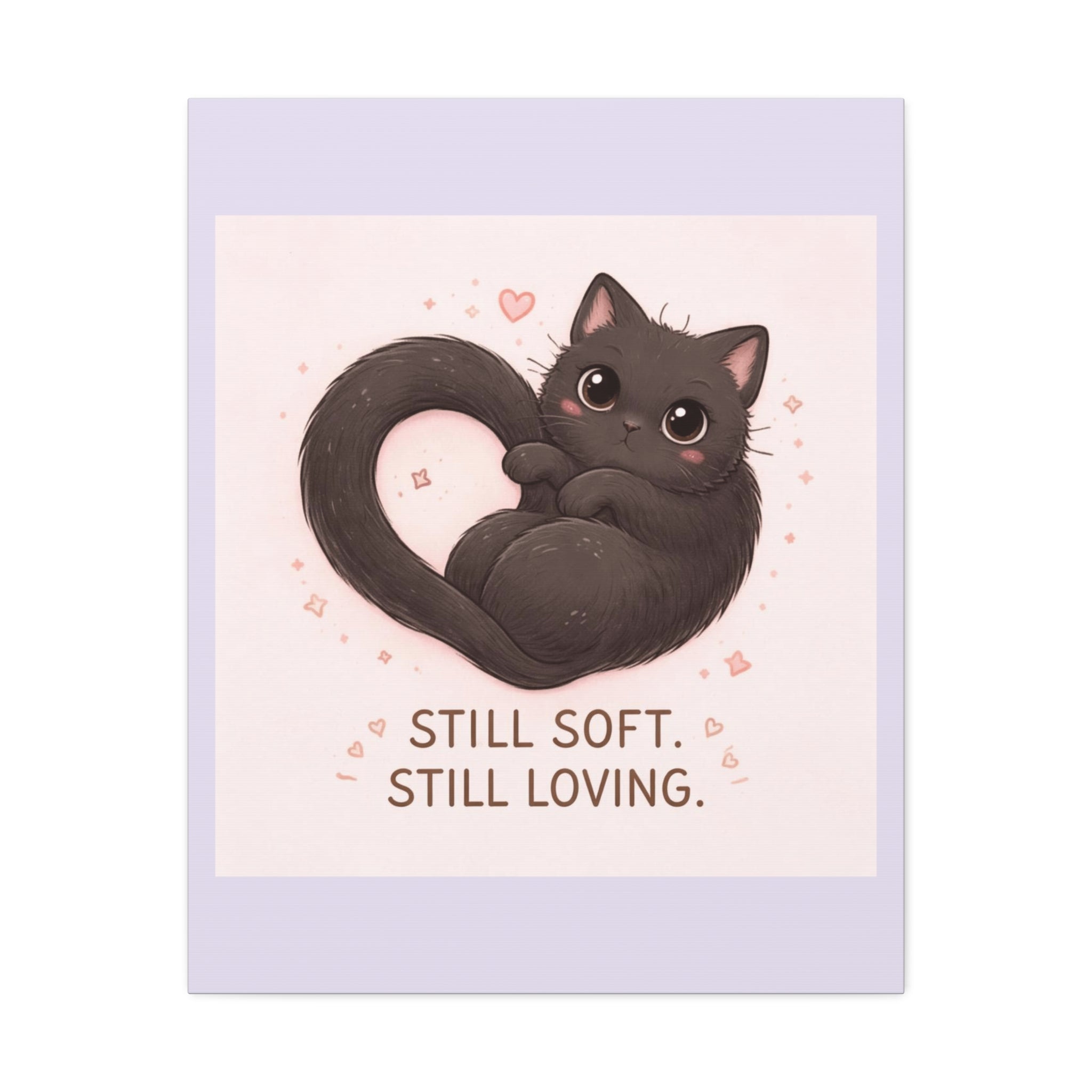 "STILL SOFT. STILL LOVING" Black Cat Canvas | College Girl Gift | Fashion | KayKay Classics