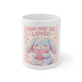 YOU ARE SO LOVED Mug 11oz
