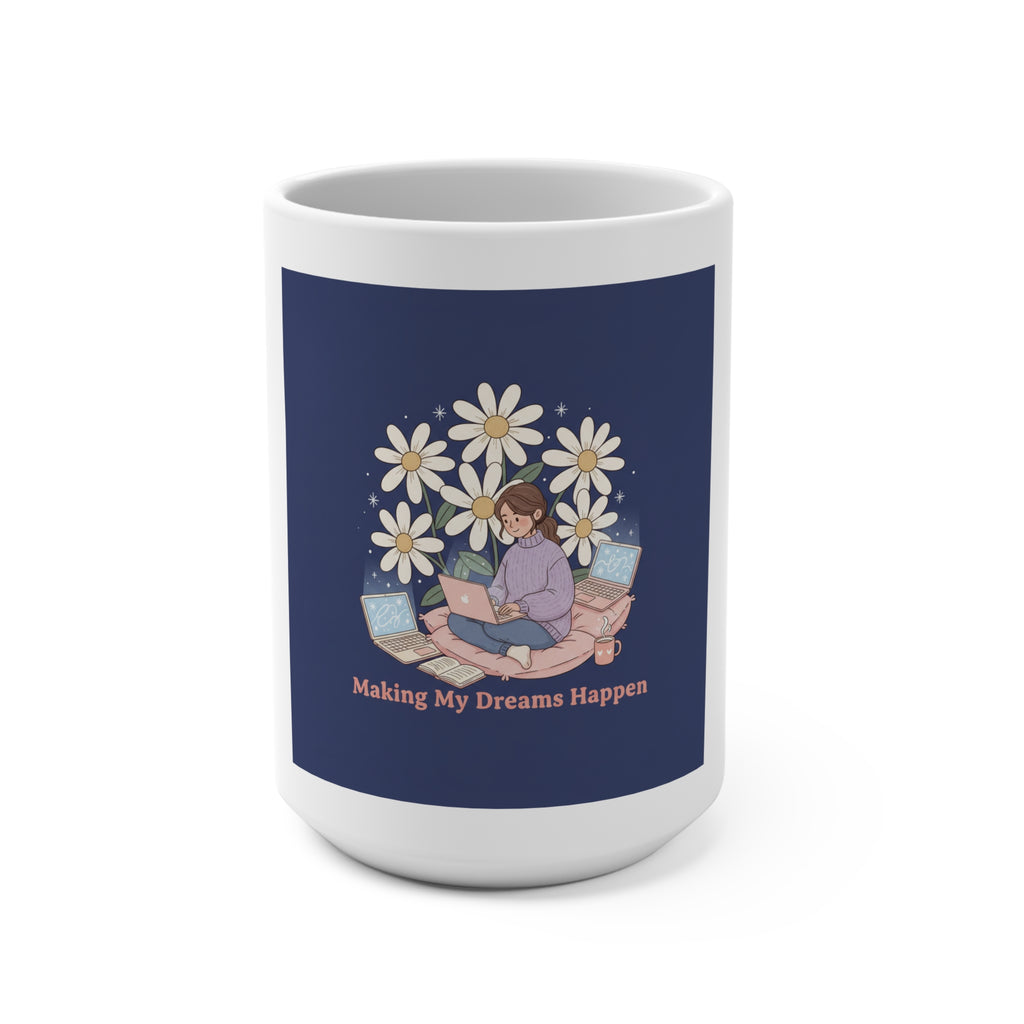 Daisies Mug 15oz – Making My Dreams Happen