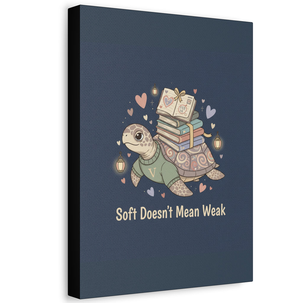Soft Doesnt Mean Weak Turtle Canvas