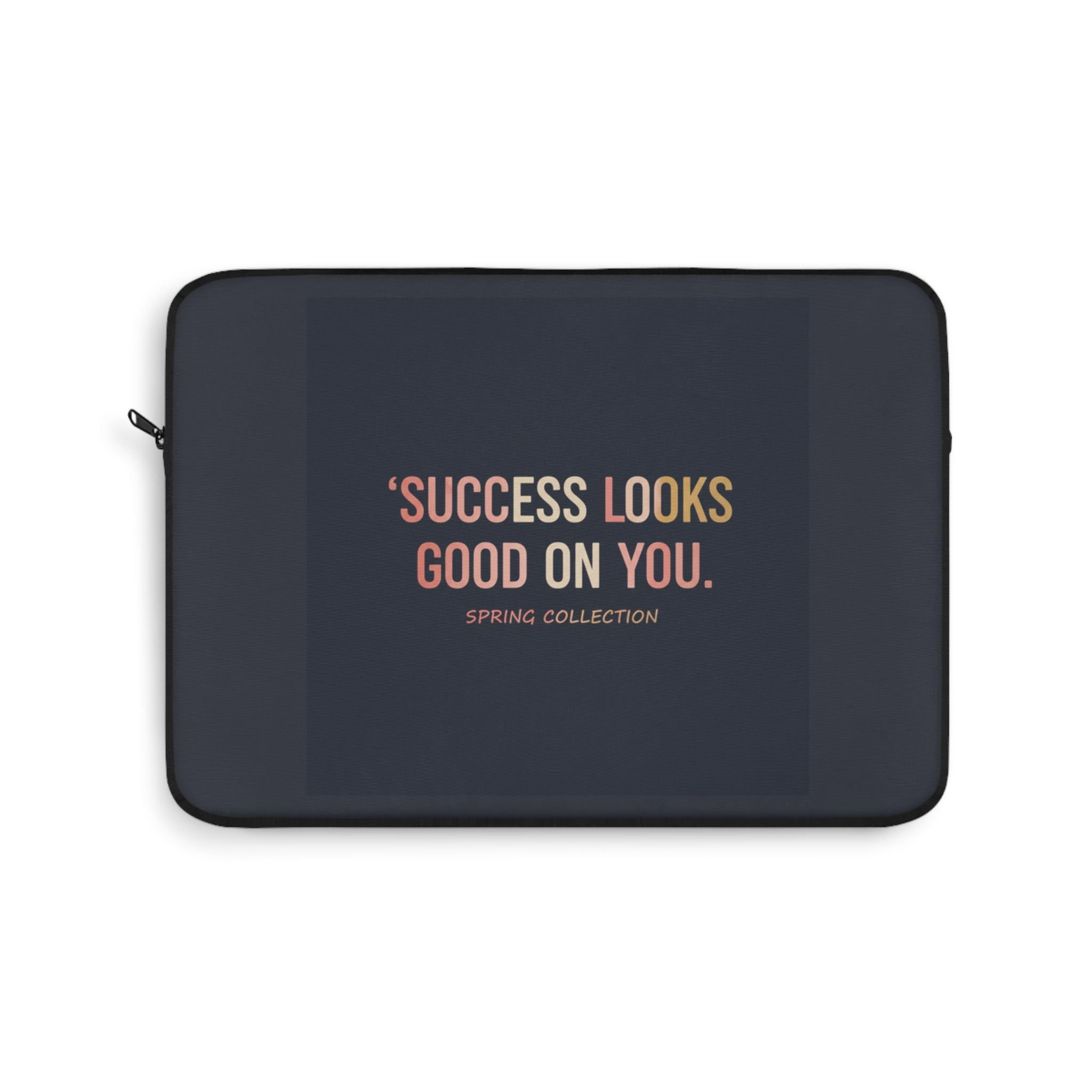 Typography Only Laptop Sleeve – Success Looks Good on You Spring Collect