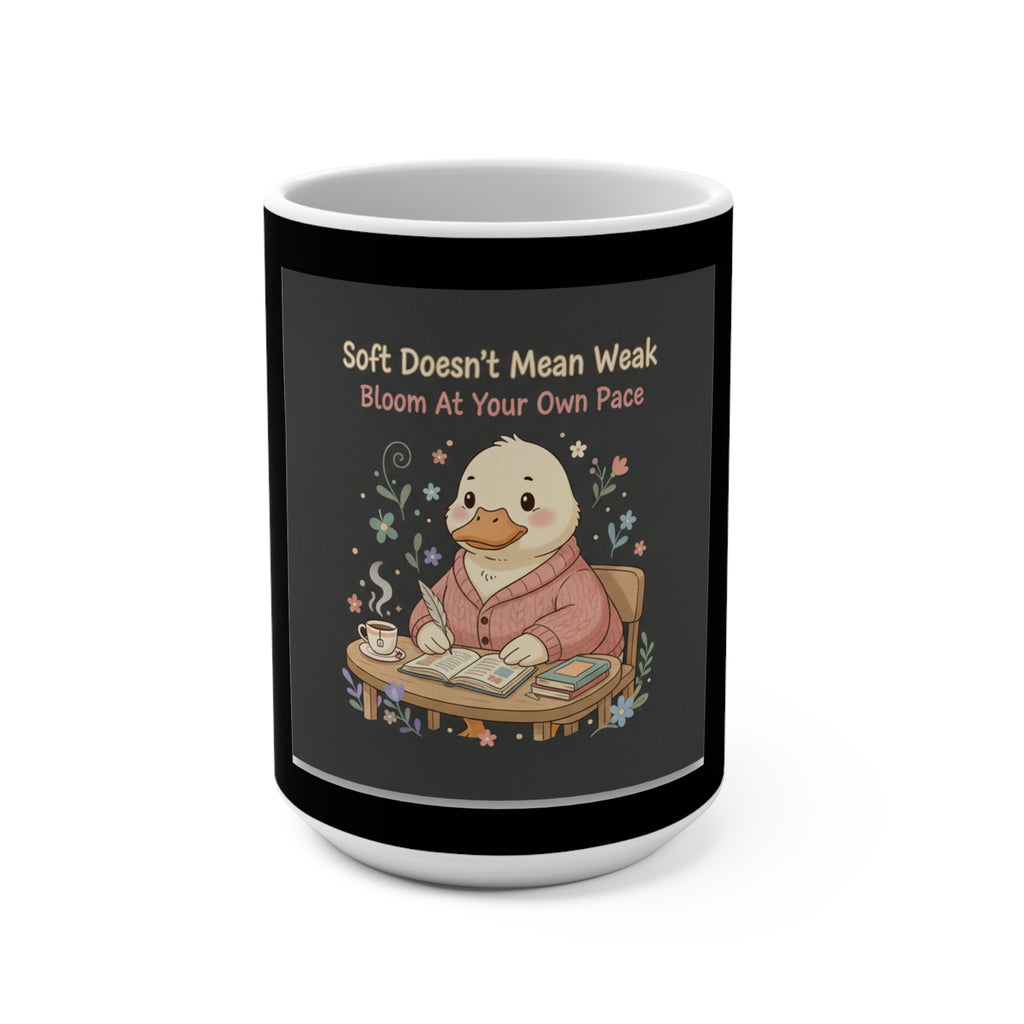 Duck In A Cardigan Mug 15oz – Soft Doesnt Mean Weak Bloom at Your Own