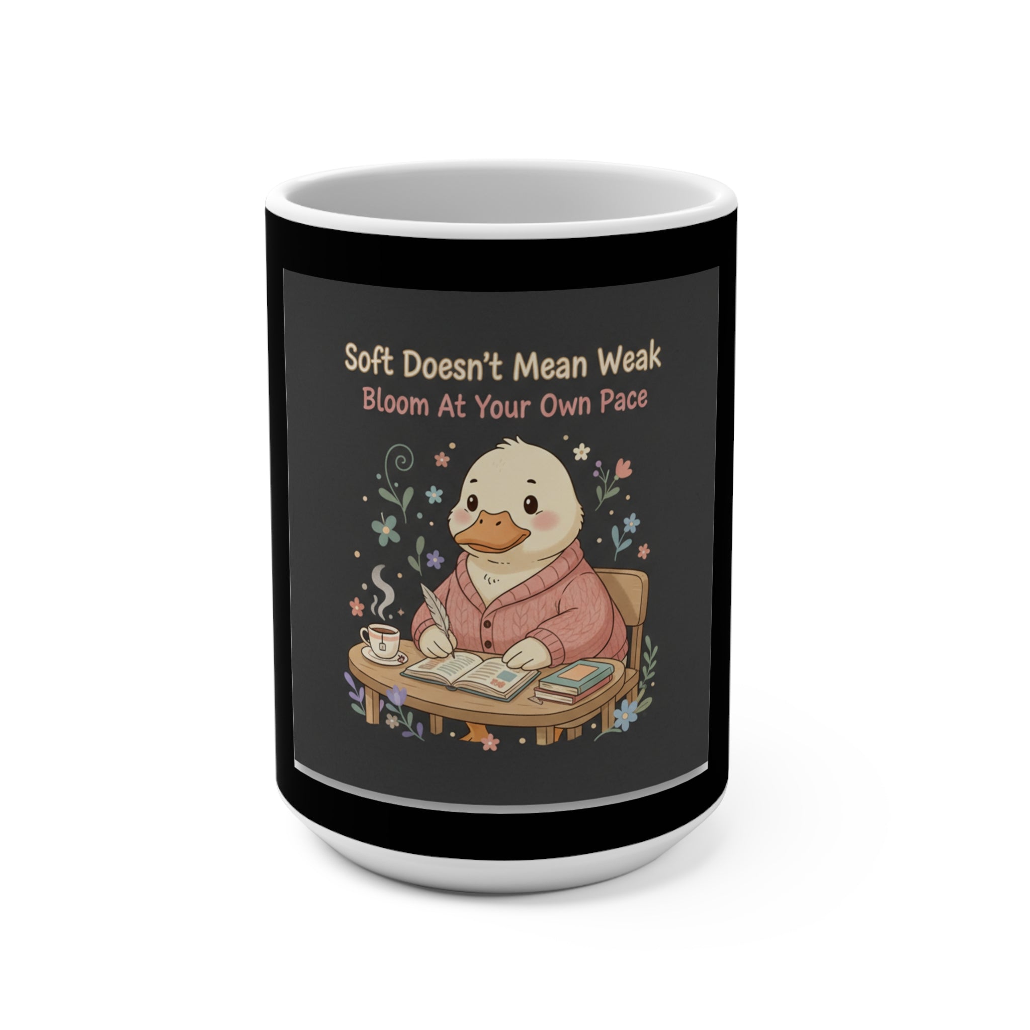 Duck In A Cardigan Mug 15oz – Soft Doesnt Mean Weak Bloom at Your Own