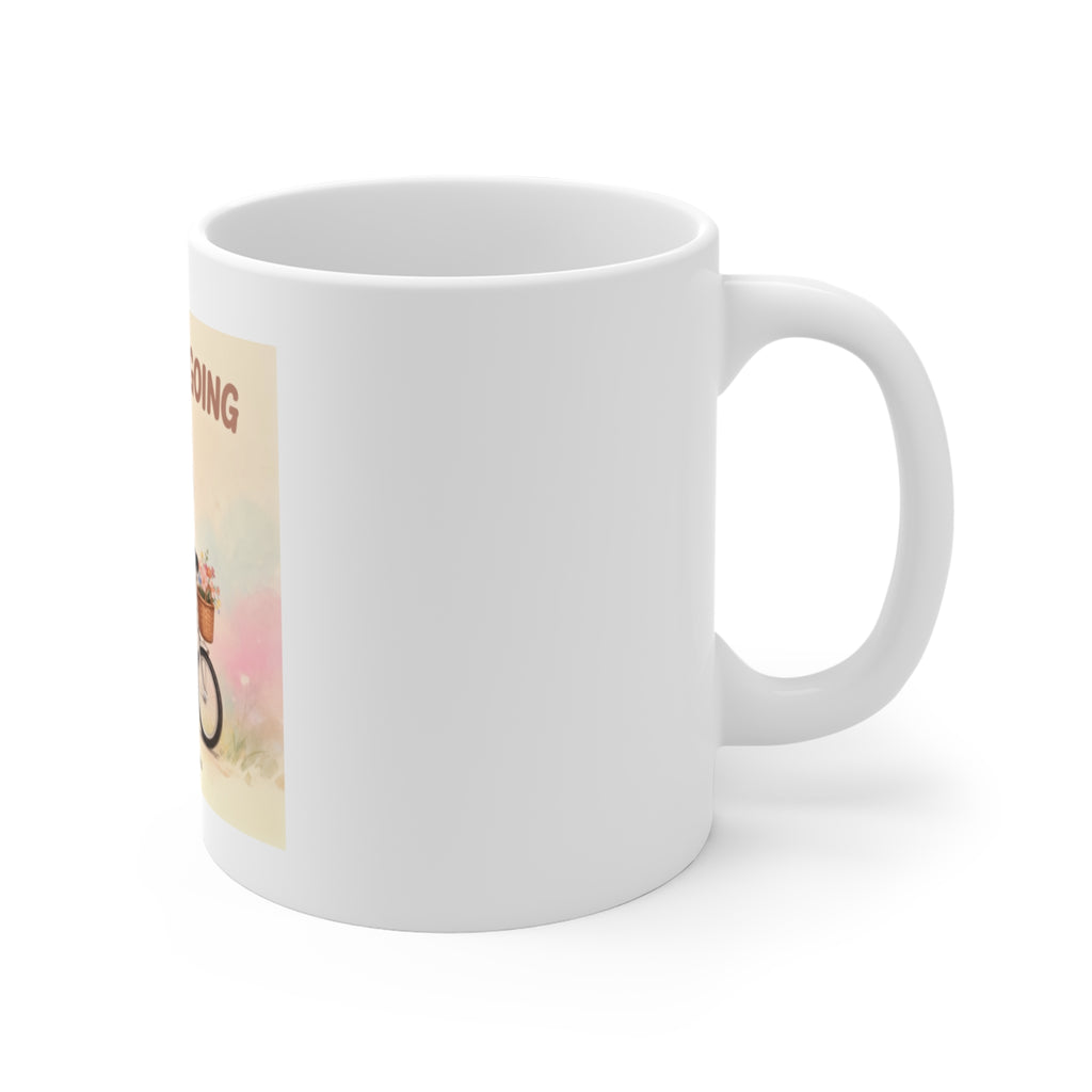JUST KEEP GOING Mug 11oz