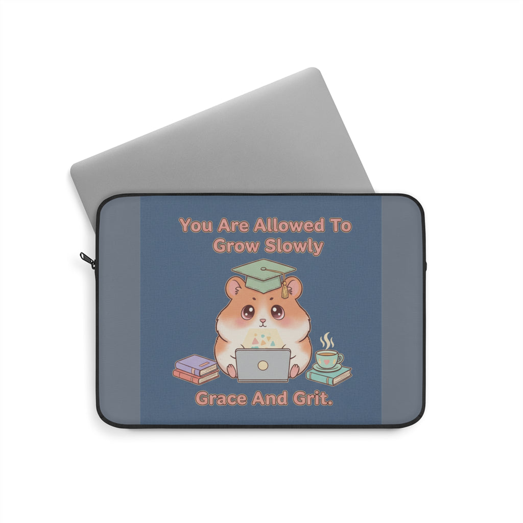 Hamster With Laptop Laptop Sleeve – You Are Allowed to Grow Slowly Grace and