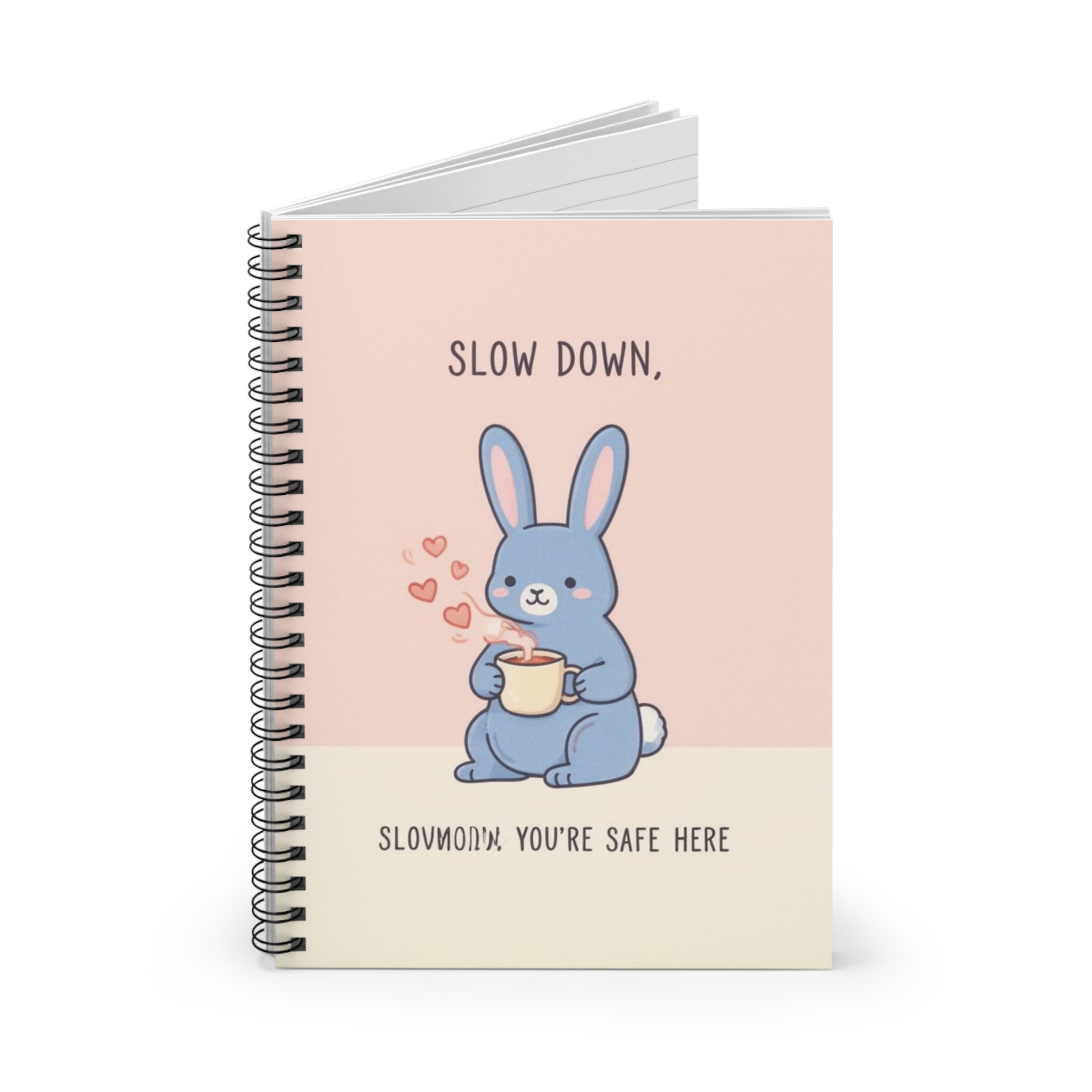 SLOW DOWN, SLOWDOWN YOURE SAFE HERE Spiral Notebook