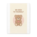 BE KIND TO YOURSELF Bear Canvas