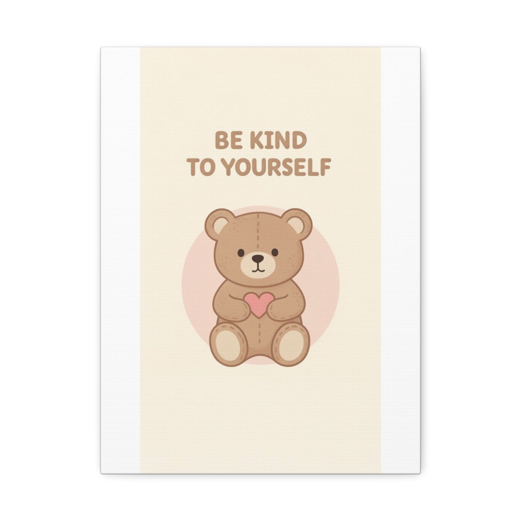 BE KIND TO YOURSELF Bear Canvas