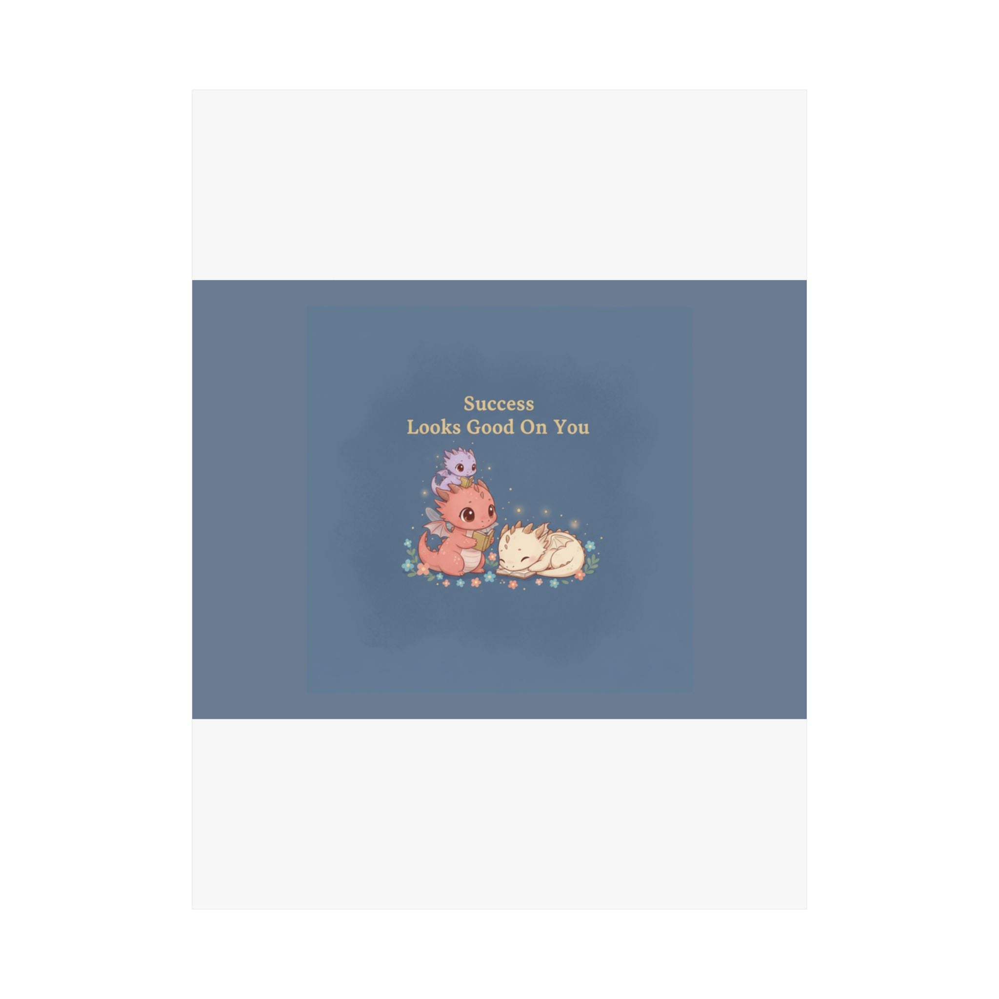 Baby Dragons Poster – Success Looks Good on You