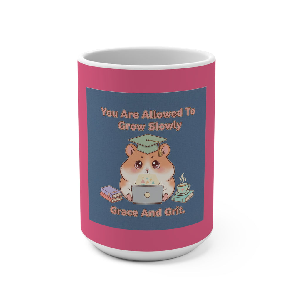 Hamster With Laptop Mug 15oz – You Are Allowed to Grow Slowly Grace and